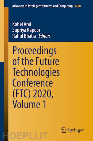arai kohei (curatore); kapoor supriya (curatore); bhatia rahul (curatore) - proceedings of the future technologies conference (ftc) 2020, volume 1