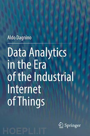 dagnino aldo - data analytics in the era of the industrial internet of things