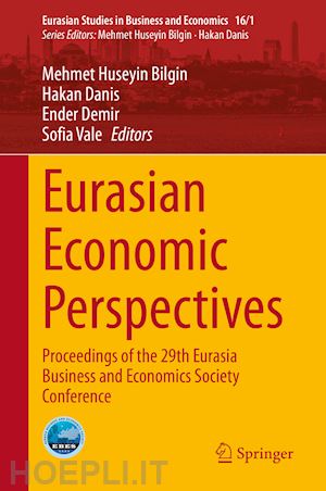 bilgin mehmet huseyin (curatore); danis hakan (curatore); demir ender (curatore); vale sofia (curatore) - eurasian economic perspectives