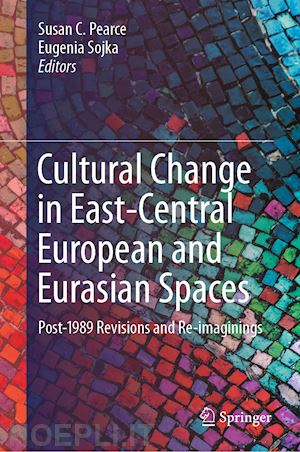 pearce susan c. (curatore); sojka eugenia (curatore) - cultural change in east-central european and eurasian spaces