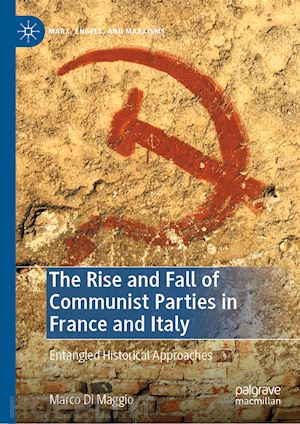 di maggio marco - the rise and fall of communist parties in france and italy