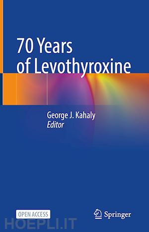 kahaly george j. (curatore) - 70 years of levothyroxine