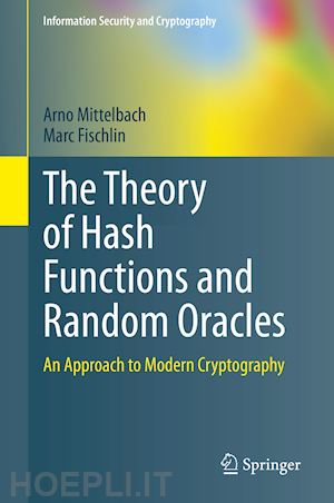 mittelbach arno; fischlin marc - the theory of hash functions and random oracles