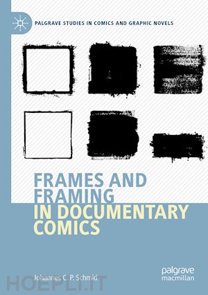 schmid johannes c.p. - frames and framing in documentary comics