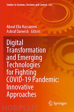 hassanien aboul ella (curatore); darwish ashraf (curatore) - digital transformation and emerging technologies for fighting covid-19 pandemic: innovative approaches