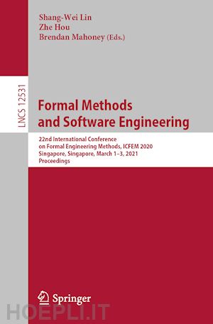 lin shang-wei (curatore); hou zhe (curatore); mahony brendan (curatore) - formal methods and software engineering