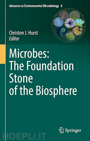 hurst christon j. (curatore) - microbes: the foundation stone of the biosphere