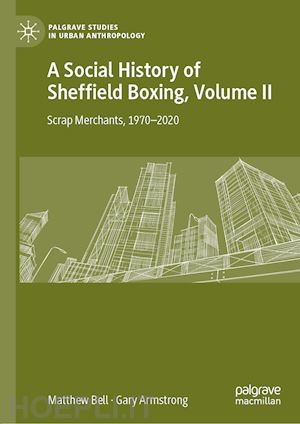 bell matthew; armstrong gary - a social history of sheffield boxing, volume ii