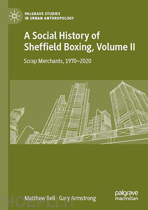 bell matthew; armstrong gary - a social history of sheffield boxing, volume ii