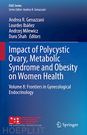genazzani andrea r. (curatore); ibáñez lourdes (curatore); milewicz andrzej (curatore); shah duru (curatore) - impact of polycystic ovary, metabolic syndrome and obesity on women health