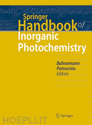 bahnemann detlef (curatore); patrocinio antonio otavio t. (curatore) - springer handbook of inorganic photochemistry