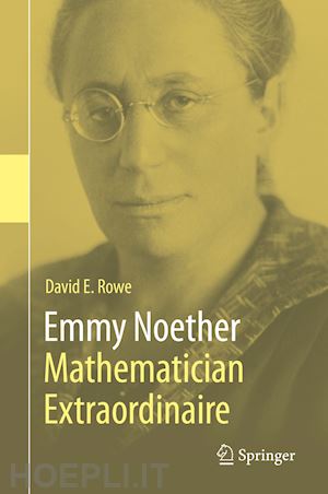 rowe david e. - emmy noether – mathematician extraordinaire