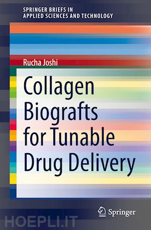 joshi rucha - collagen biografts for tunable drug delivery