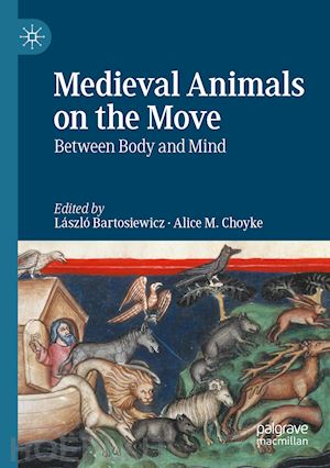 bartosiewicz lászló (curatore); choyke alice m. (curatore) - medieval animals on the move