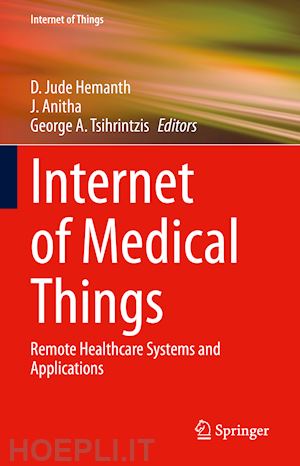 hemanth d. jude (curatore); anitha j. (curatore); tsihrintzis george a. (curatore) - internet of medical things