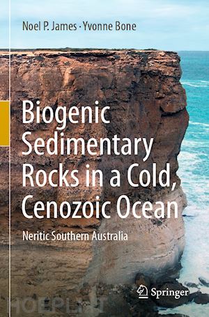 james noel p.; bone yvonne - biogenic sedimentary rocks in a cold, cenozoic ocean