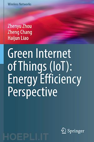 zhou zhenyu; chang zheng; liao haijun - green internet of things (iot): energy efficiency perspective