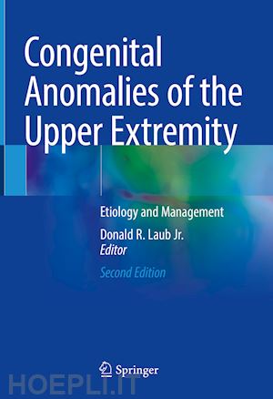 laub jr. donald r. (curatore) - congenital anomalies of the upper extremity