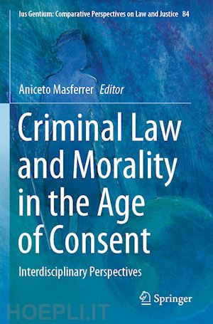 masferrer aniceto (curatore) - criminal law and morality in the age of consent