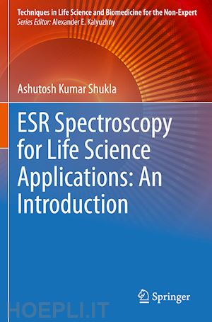 shukla ashutosh kumar - esr spectroscopy for life science applications: an introduction