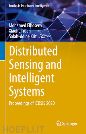 elhoseny mohamed (curatore); yuan xiaohui (curatore); krit salah-ddine (curatore) - distributed sensing and intelligent systems