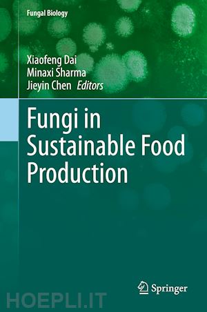 dai xiaofeng (curatore); sharma minaxi (curatore); chen jieyin (curatore) - fungi in sustainable food production