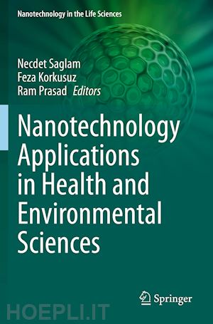 saglam necdet (curatore); korkusuz feza (curatore); prasad ram (curatore) - nanotechnology applications in health and environmental sciences