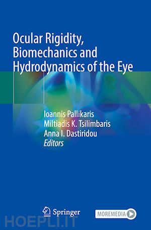 pallikaris ioannis (curatore); tsilimbaris miltiadis k. (curatore); dastiridou anna i. (curatore) - ocular rigidity, biomechanics and hydrodynamics of the eye