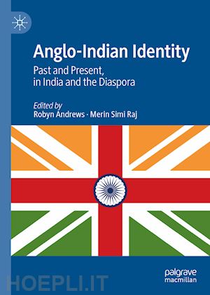 andrews robyn (curatore); raj merin simi (curatore) - anglo-indian identity