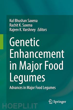 saxena kul bhushan (curatore); saxena rachit k. (curatore); varshney rajeev k. (curatore) - genetic enhancement in major food legumes