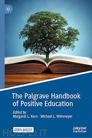 kern margaret l. (curatore); wehmeyer michael l. (curatore) - the palgrave handbook of positive education