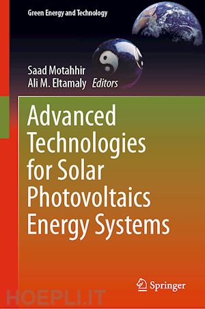 motahhir saad (curatore); eltamaly ali m. (curatore) - advanced technologies for solar photovoltaics energy systems