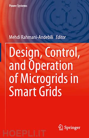 rahmani-andebili mehdi (curatore) - design, control, and operation of microgrids in smart grids