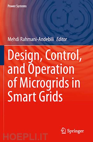rahmani-andebili mehdi (curatore) - design, control, and operation of microgrids in smart grids