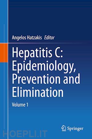 hatzakis angelos (curatore) - hepatitis c: epidemiology, prevention and elimination