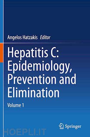 hatzakis angelos (curatore) - hepatitis c: epidemiology, prevention and elimination