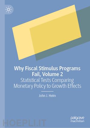 heim john j. - why fiscal stimulus programs fail, volume 2