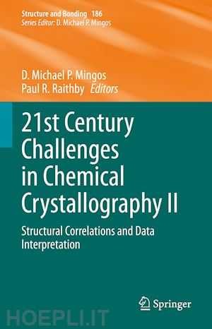mingos d. michael p. (curatore); raithby paul r. (curatore) - 21st century challenges in chemical crystallography ii