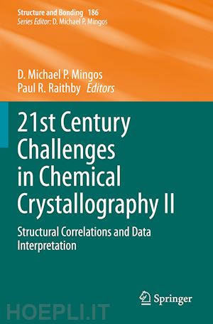 mingos d. michael p. (curatore); raithby paul r. (curatore) - 21st century challenges in chemical crystallography ii