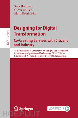 hofmann sara (curatore); müller oliver (curatore); rossi matti (curatore) - designing for digital transformation. co-creating services with citizens and industry