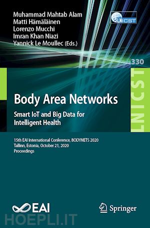 alam muhammad mahtab (curatore); hämäläinen matti (curatore); mucchi lorenzo (curatore); niazi imran khan (curatore); le moullec yannick (curatore) - body area networks. smart iot and big data for intelligent health