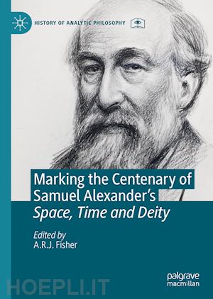 fisher a.r.j. (curatore) - marking the centenary of samuel alexander's space, time and deity