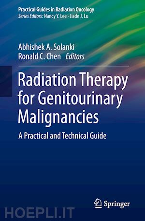 solanki abhishek a. (curatore); chen ronald c. (curatore) - radiation therapy for genitourinary malignancies