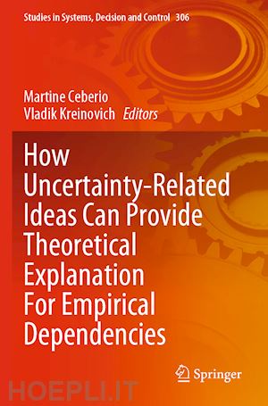 ceberio martine (curatore); kreinovich vladik (curatore) - how uncertainty-related ideas can provide theoretical explanation for empirical dependencies