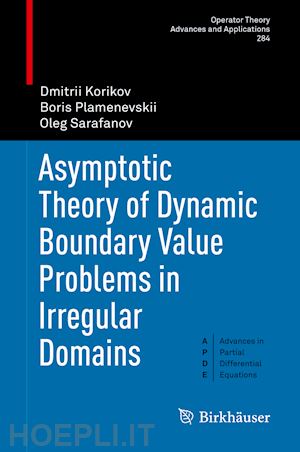 korikov dmitrii; plamenevskii boris; sarafanov oleg - asymptotic theory of dynamic boundary value problems in irregular domains