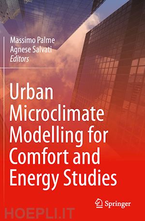 palme massimo (curatore); salvati agnese (curatore) - urban microclimate modelling for comfort and energy studies