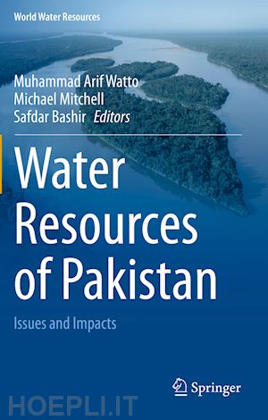 watto muhammad arif (curatore); mitchell michael (curatore); bashir safdar (curatore) - water resources of pakistan