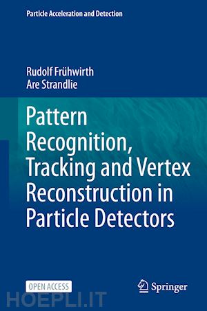 frühwirth rudolf; strandlie are - pattern recognition, tracking and vertex reconstruction in particle detectors
