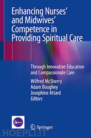 mcsherry wilfred (curatore); boughey adam (curatore); attard josephine (curatore) - enhancing nurses’ and midwives’ competence in providing spiritual care
