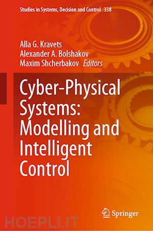 kravets alla g. (curatore); bolshakov alexander a. (curatore); shcherbakov maxim (curatore) - cyber-physical systems: modelling and intelligent control